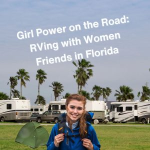 Girl Power on the Road: RVing with Women Friends in Florida