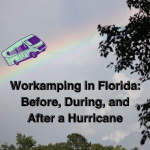 Workamping in Florida: Before, During, and After a Hurricane